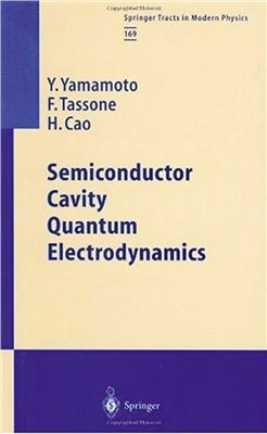 Yamamoto Y., Tassone F., Cao H. Semiconductor Cavity Quantum Electrodynamics