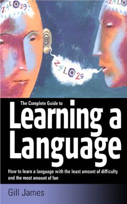 Gill James. The complete guide to learning a language