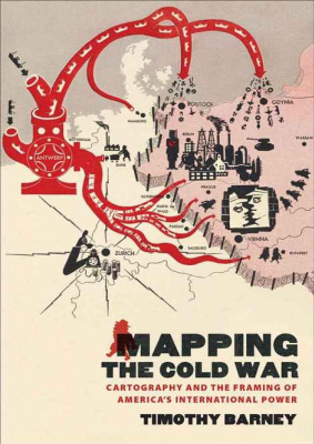 Barney Т. Mapping the Cold War. Cartography and the Framing of America’s International Power