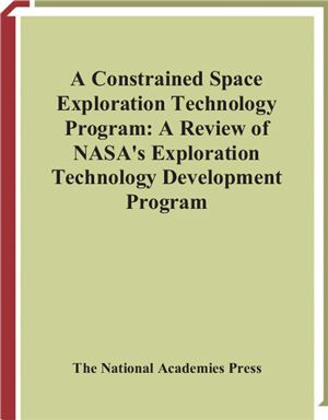 Crawley E., Dunbar B.J. (Eds.) A Constrained Space Exploration Technology Program: A Review of NASA's Exploration Technology Development Program