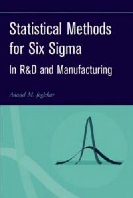 Joglekar A.M. Statistical methods for six sigma. In R&amp;D and Manufacturing