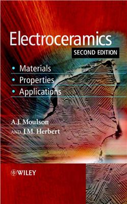 Moulson A.J., Herbert J.M. Electroceramics: Materials, Properties, Applications