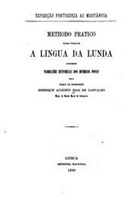 Dias de Carvalho Hen.A. Methodo pratico para fallar a lingua da Lunda contendo narracoes historicas dos diversos povos
