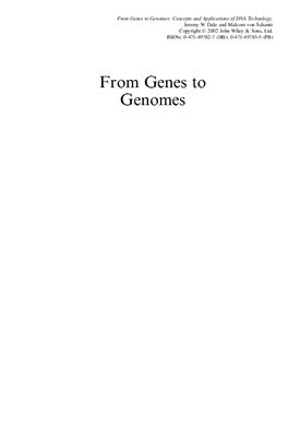Dale J.W., von Schantz M. From Genes to Genomes. Concepts and Applications of DNA Technology