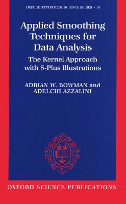 Bowman A.W., Azzalini A. Applied Smooting Techniques for Data Analisys
