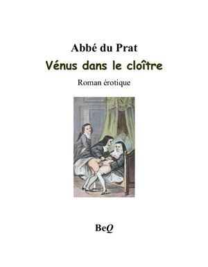 Abbé du Prat. Vénus dans le cloître ou La religieuse en chemise