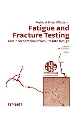 Bunch J.O., Mitchel M.R. (editors) Residual Stress Effects on Fatigue and Fracture Testing and Incorporation of Results Into Design