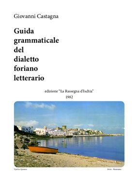 Castagna Giovanni. Guida grammaticale del dialetto foriano letterario
