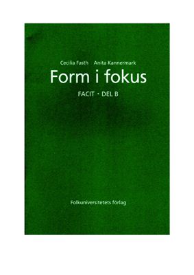 Fasth Cecilia, Kannermark Anita. Form i fokus. Facit. Del B
