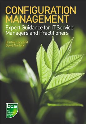 Shirley Lacy, David Norfolk. Configuration Management: Expert Guidance for IT Service Managers and Practitioners