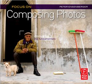 Ensenberger P. Focus On Composing Photos: Focus on the Fundamentals