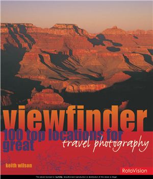 Wilson Keith. Viewfinder: 100 Top Locations for Great Travel Photography