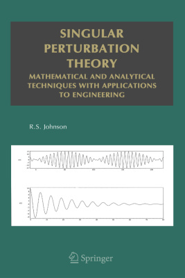 Johnson R.S. Singular Perturbation Theory: Mathematical and Analytical Techniques with Applications to Engineering