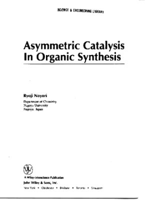 Noyori Ryoji. Asymmetric Catalysis In Organic Synthesis