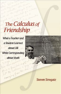 Strogatz S. The Calculus of Friendship: What a Teacher and a Student Learned about Life while Corresponding about Math