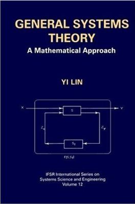 Yi Lin. General Systems Theory: A Mathematical Approach