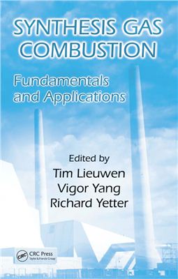 Lieuwen T., Yang V., Yetter R. Synthesis Gas Combustion: Fundamentals and Applications