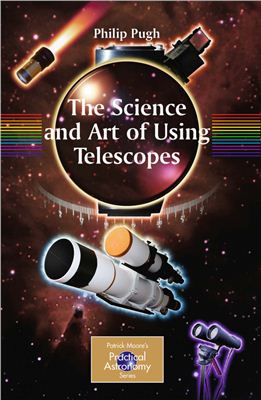 Pugh P. The Science and Art of Using Telescopes