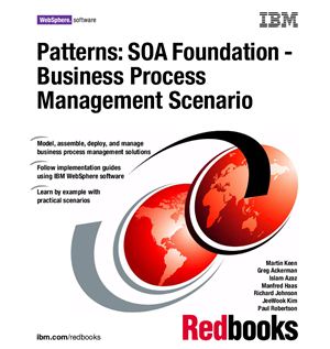 Keen M., et. al. Patterns: SOA Foundation - Business Process Management Scenario