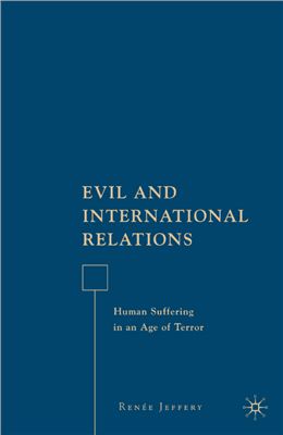 Jeffery Ren?e. Evil and International Relations. Human Suffering in an Age of Terror