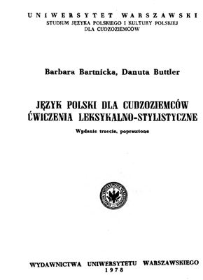 Bartnicka B., Buttler D. Język polski dla cudzoziemców. Ćwiczenia leksykalno-stylistyczne