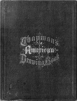 Chapman J.G. American Drawing-Book: Manual for the Amateur