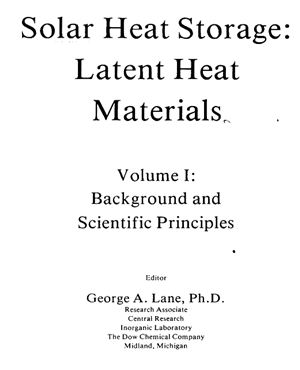 Lane G.A. Solar heat storage: Latent heat materials. Volume 1: Backgrounds and scientific principles (Аккумулирование солнечной энергии: фазопереходные материалы.Том 1: Основы и научные принципы)