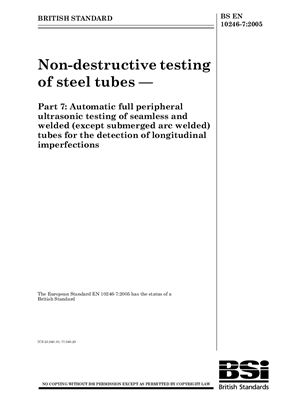 BS EN 10246-7: 2005 Non-destructive testing of steel tubes - Part 7: Automatic full peripheral ultrasonic testing of seamless and welded (except submerged arc welded) tubes for the detection of longitudinal imperfections