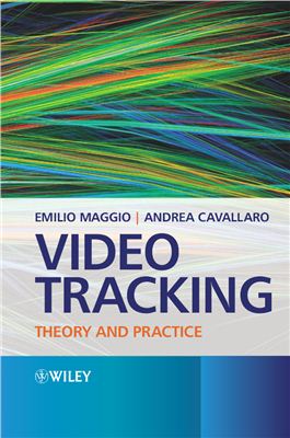 Maggio E., Cavallaro A. Video Tracking: Theory and Practice