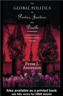 Anderson Peter J. The global politics of power, justice and death