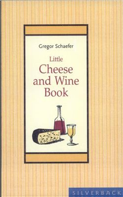 Schaefer Gregor. Little Cheese and Wine Book