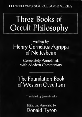 Agrippa Henry Cornelius of Nettesheim. Three Books of Occult Philosophy