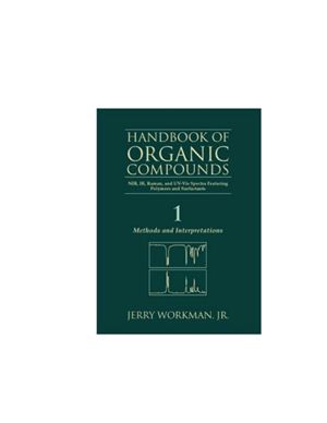 Workman J. The Handbook of Organic Compounds, Three-Volume Set, Volume 1-3: NIR, IR, R, and UV-Vis Spectra Featuring Polymers and Surfactants