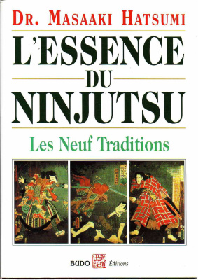 Hatsumi Masaaki. L'essence du ninjutsu - Les neuf traditions