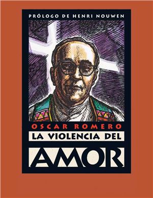 Romero Oscar. La violencia del amor