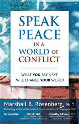 Rosenberg Marshall B. Speak Peace In a World of Conflict. What You Say Next Will Change Your World