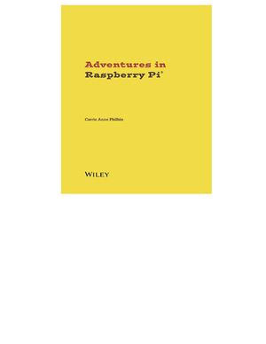 Philbin С.А. Adventures In Raspberry Pi (+ дополнительные материалы с сайта поддержки)