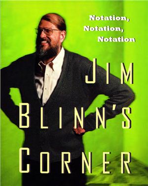 Blinn J. Jim Blinn’s Corner. Notation, Notation, Notation