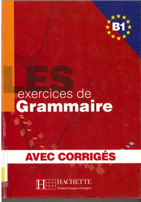 Caquineau-Gündüz M-P., Delatour Y. Les exercices de grammaire avec corrigés. Niveau B1