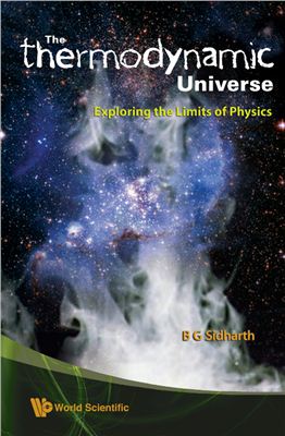 Sidharth B.G. The Thermodynamic Universe: Exploring the Limits of Physics