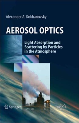 Kokhanovsky A.A. Aerosol Optics. Light Absorption and Scattering by Particles in the Atmosphere