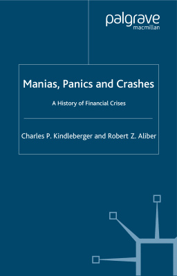 Kindleberger C.P., Aliber R.Z. Manias, Panics, and Crashes: A History of Financial Crises