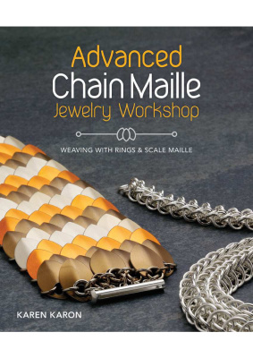 Karon K. Advanced Chain Maille Jewelry Workshop - Weaving with Rings and Scale Maille