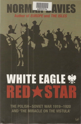 Дэвис Норман. Белый орел, Красная звезда. Польско-советская война 1919-1920 гг