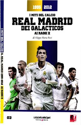 I Miti Del Calcio 2012 Real Madrid Dei Galacticos (1995-2012)