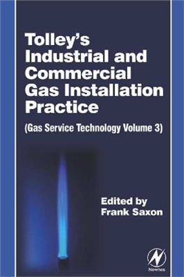 Saxon F. Tolley's Industrial and Commercial Gas Installation Practice (Gas service technology Vol.3) (Промышленный и коммерческий монтаж газового оборудования)