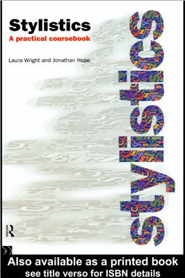 Wright Laura, Hope Jonathan. Stylistics: A Practical Coursebook
