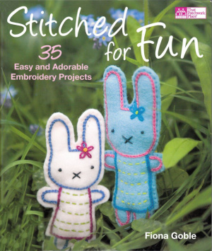 Goble F. Stitched for Fun: 35 Easy and Adorable Embroidery Projects