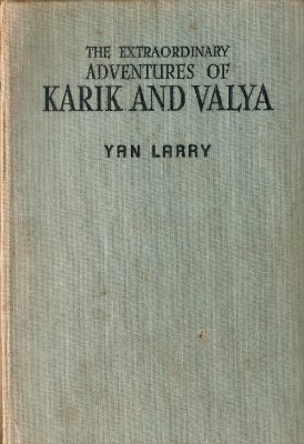 Larry Yan. The Extraordinary Adventures of Karik and Valya