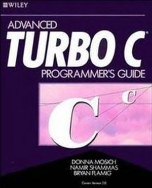 Mosich D., Shammas N., Flamig B. Advanced Turbo C Programmer's Guide